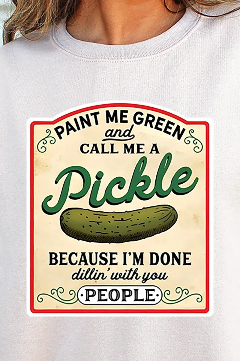 Paint Me Green and Call Me A Pickle Heavy-weight Crew Sweatshirt